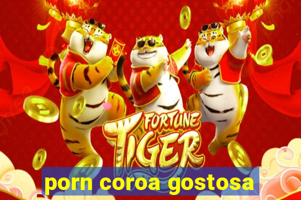 porn coroa gostosa